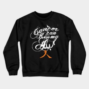 Cancer Can Kiss My Ass! Leukemia (Orange Ribbon) Crewneck Sweatshirt